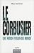 Le Corbusier - Une froide v...