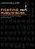 ประวัติศาสตร์นักทําหนังสือกบฏ (ฉบับใต้ดิน): Fighting publishers