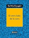 El otro lado de la cara by Karl Ove Knausgård