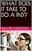 WHAT DOES IT TAKE TO DO A PhD?
