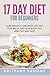 17 Day Diet For Beginners: Lose Weight, Lose Body Fat, Get Flat Belly and Slim Body in a Healthy Way Fast