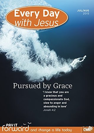 Every Day With Jesus July-August 2015: Pursued by Grace