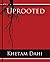 UPROOTED by KHETAM DAHI