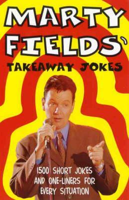 Takeaway Jokes: 1, 500 Short Jokes and One Liners for Every Occasion