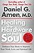 Healing the Hardware of the Soul: Enhance Your Brain to Improve Your Work, Love, and Spiritual Life