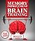 Memory Improvement & Brain Training: Unlock the Power of Your Mind and Boost Memory in 30 Days