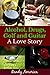 Alcohol: Drugs, Golf and Guitar - A Love Story (Understanding Alcoholism and Drug Addiction, and How To Beat Them) (AA, alcohol addiction, drug addiction ... alcoholics anonymous, sober, hangover)