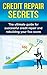 Credit Repair Secrets: The Ultimate Guide For Successful Credit Repair And Rebuilding Your Fico Score
