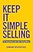 Keep It Simple Selling: The Comprehensive Auto Sales Training Manual