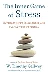 The Inner Game of Stress by W. Timothy Gallwey
