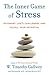 The Inner Game of Stress by W. Timothy Gallwey