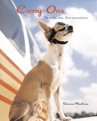 Carry-Ons: Traveling Chihuahuas (Hardcover)