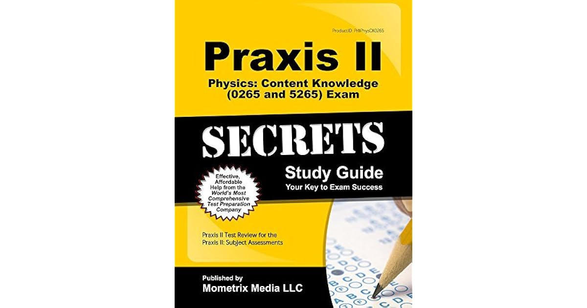 Praxis II Physics: Content Knowledge (0265 and 5265) Exam Secrets Study ...