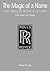The Magic of a Name: The Rolls-Royce Story, Part 1: The First Forty Years