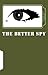 The Better Spy