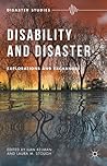Disability and Disaster: Explorations and Exchanges (Disaster Studies)
