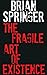 The Fragile Art Of Existence