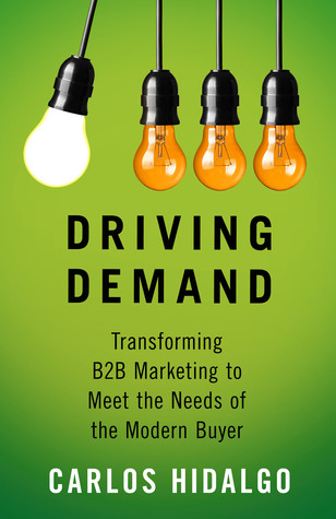 Driving Demand: Transforming B2B Marketing to Meet the Needs of the Modern Buyer (Hardcover)