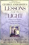 George Anderson's Lessons from the Light: Extraordinary Messages of Comfort and Hope from the Other Side