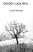 Good Luck Bill: A Memoir