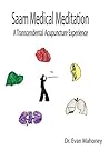 Saam Medical Meditation: Saam Acupuncture, Transcendental Acupuncture Experience, Organ Centered Consciousness (Saam Acupuncture and Medical Meditation Book 1) Saam Medical Meditation: Saam Acupuncture, Transcendental Acupuncture Experience, Organ Centered Consciousness (Saam Acupuncture and Medical Meditation Book 1)