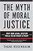 The Myth of Moral Justice: Why Our Legal System Fails to Do What's Right – Why Lawyers Face Distrust and What It Reveals About Our Courts