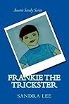 Frankie The Trickster (Auntie Sandy Series) Frankie The Trickster (Auntie Sandy Series)