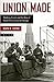 Union Made: Working People and the Rise of Social Christianity in Chicago