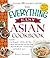 The Everything Easy Asian Cookbook: Includes Crab Rangoon, Pad Thai Shrimp, Quick and Easy Hot and Sour Soup, Beef with Broccoli, Coconut Rice...and Hundreds More! (Everything® Series)