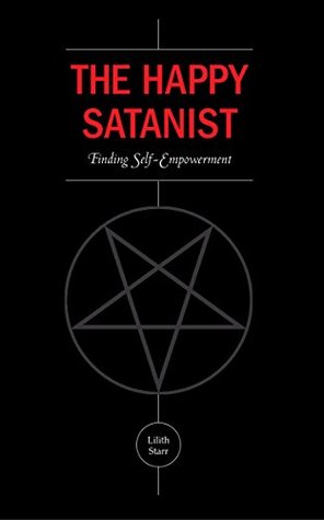 The Happy Satanist: Finding Self-Empowerment (Kindle Edition)
