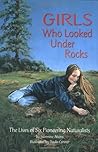 Girls Who Looked Under Rocks by Jeannine Atkins Girls Who Looked Under Rocks by Jeannine Atkins