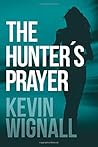 The Hunter's Prayer by Kevin Wignall The Hunter's Prayer by Kevin Wignall