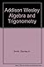 Addison Wesley Algebra and ...