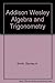 Addison Wesley Algebra and Trigonometry