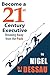 Become a 21st Century Executive by Nigel Dessau