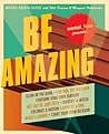 Mental Floss Presents Be Amazing: Glow in the Dark, Control the Weather, Perform Your Own Surgery, Get Out of Jury Duty, Identify a Witch, Colonize a Nation, ... Girl, Make a Zombie, Start Your Own Religion