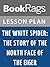 Lesson Plans The White Spider: The Story of the North Face of the Eiger