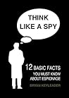 Think Like a Spy:...