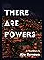 There Are Powers