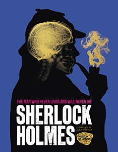 Sherlock Holmes: The Man Who Never Lived And Will Never Die (Hardcover)