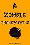 A Zombie Thanksgiving by Anthony Renfro