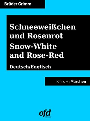 Schneeweißchen und Rosenrot – Snow-White and Rose-Red: Märchen zum Lesen und Vorlesen – zweisprachig: deutsch/englisch – bilingual: German/English