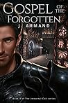 Gospel of the Forgotten by J. Armand Gospel of the Forgotten by J. Armand