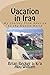 Vacation in Iraq: My Journe...