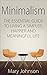 Minimalism: The Essential Guide to Living a Simpler, Happier and Meaningful Life by De-Stressing, De-Cluttering, and Living With Less