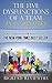 The Five Dysfunctions Of a Team in 15 Minutes: Key Takeaways & Analysis Of The New York Times Best Seller!