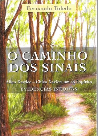 O Caminho dos Sinais - Allan Kardec - Chico Xavier: um só Espirito