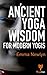 Ancient Yoga Wisdom for Modern Yogis