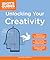 Unlocking Your Creativity (Idiot's Guides)