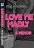 Love Me Madly: A Memoir